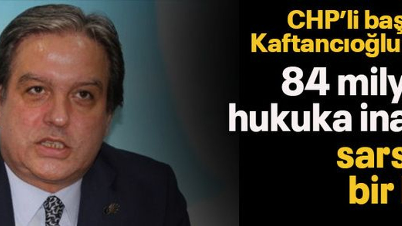 CHP’li başkandan Kaftancıoğlu tepkisi: 84 milyonun hukuka inancını sarsacak bir karar